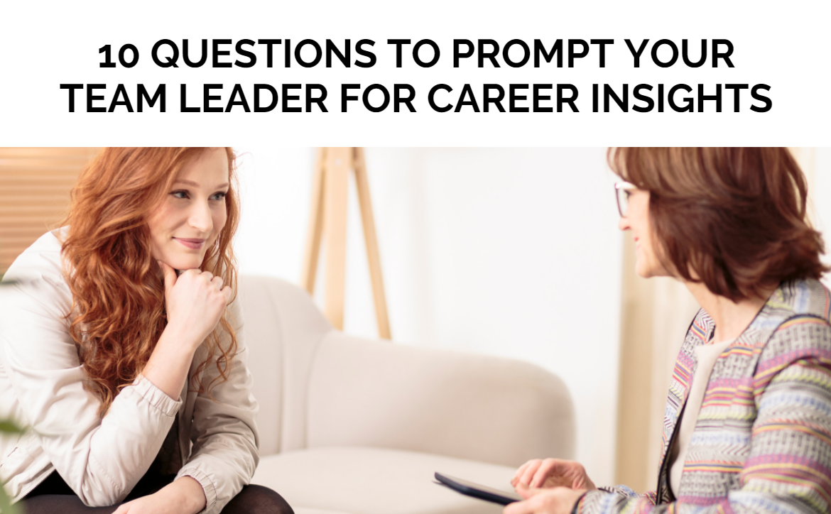 10 Questions to Prompt Your Team Leader for Career Insights