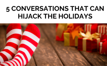 5 Conversations that Can Hijack the Holidays