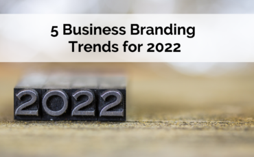 5 Business Branding Trends for 2022