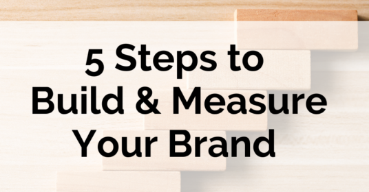 5 Steps to Build & Measure Your Brand