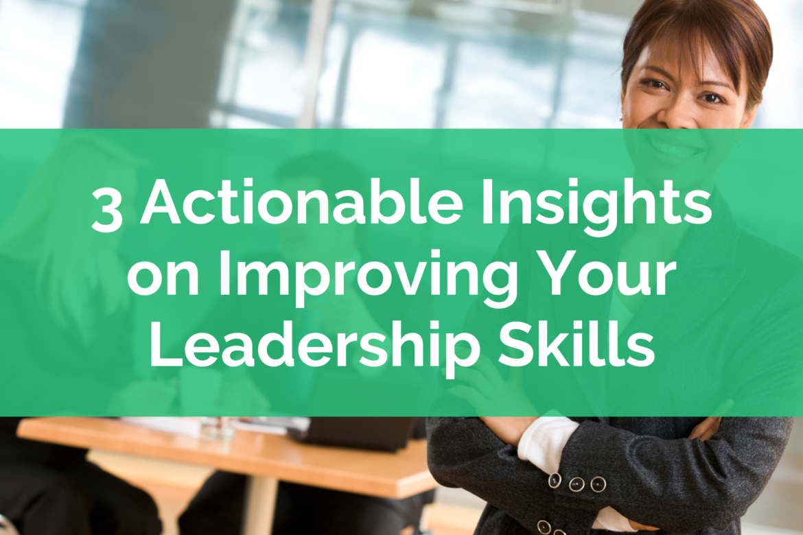3 Actionable Career Insights Improve Leadership Skills