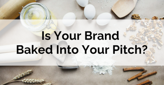Is Your Brand Baked Into Your Pitch?